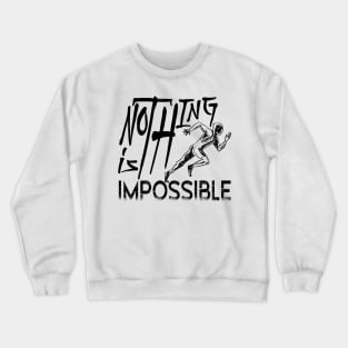Nothing is impossible Crewneck Sweatshirt